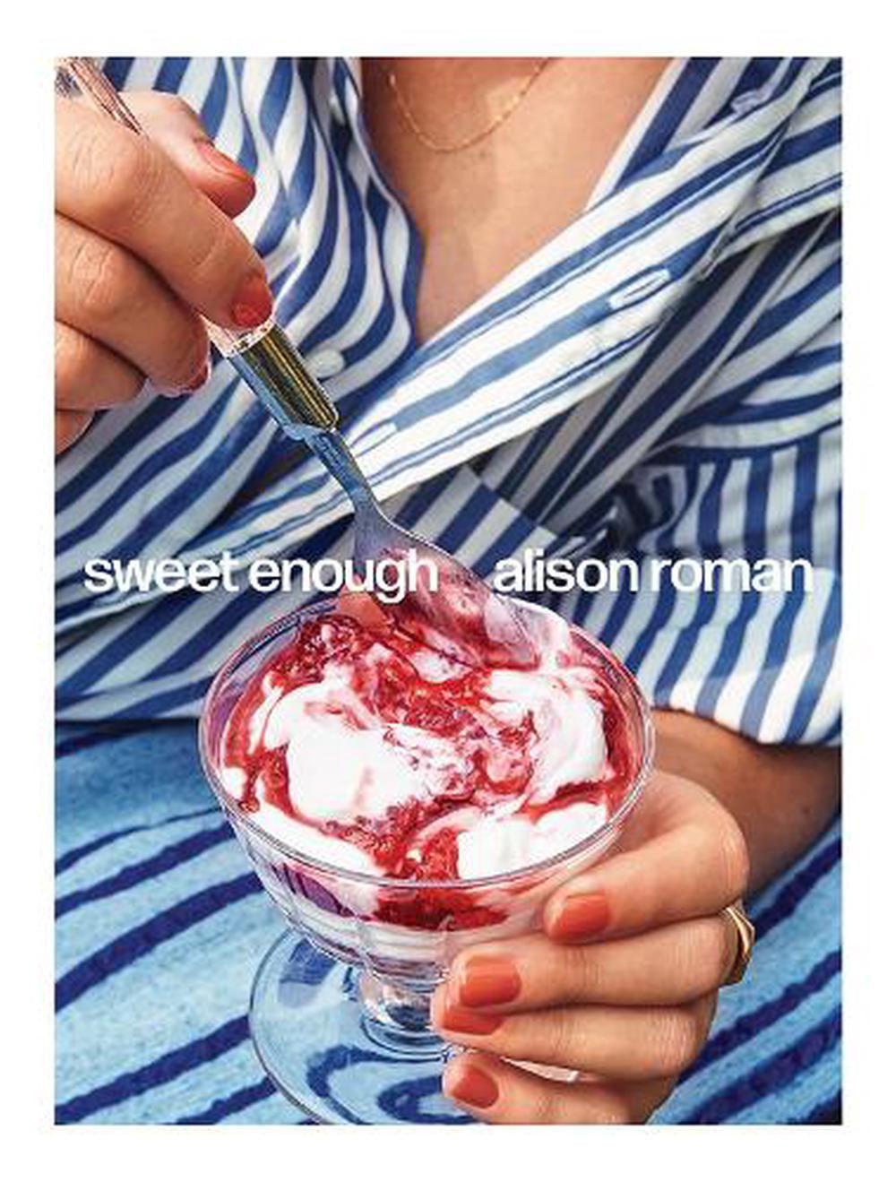 Sweet Enough - Alison Roman - The Ivy Room Adelaide