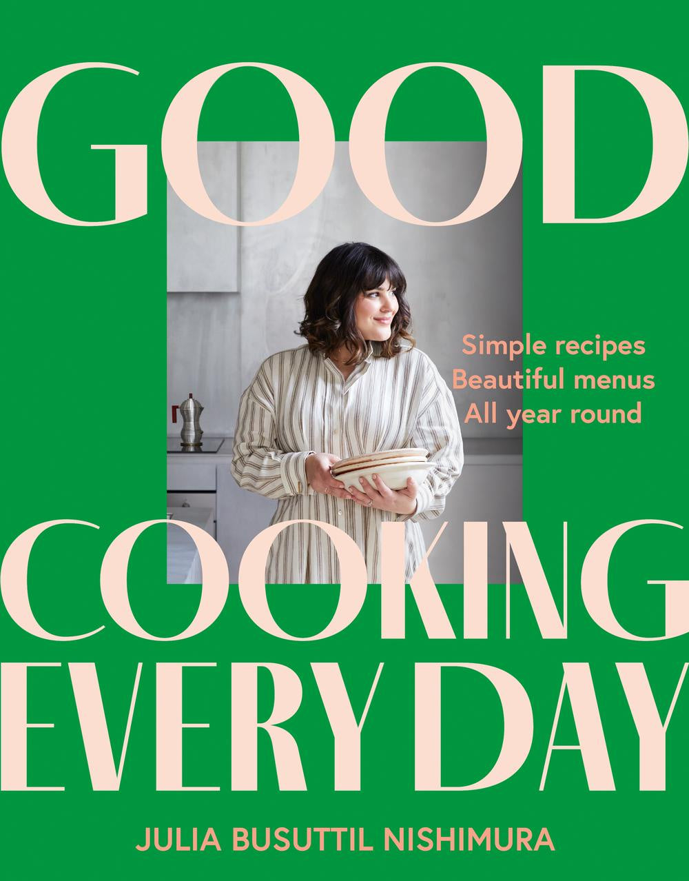 Good Cooking Everyday - Julia Busuttil Nishimura
