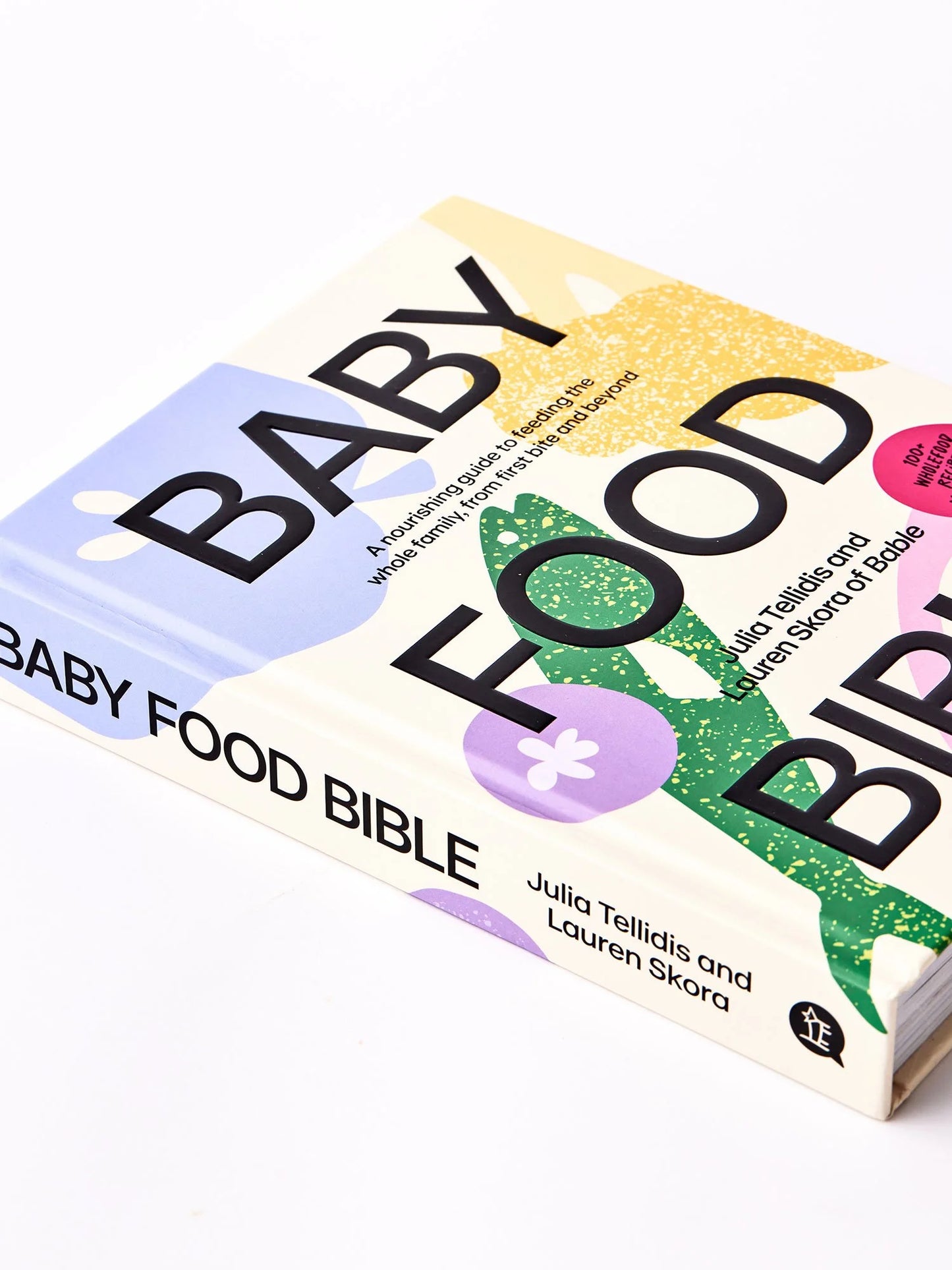 Baby Food Bible - Julia Tellidis & Lauren Skora