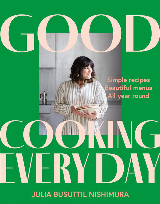 Good Cooking Everyday - Julia Busuttil Nishimura